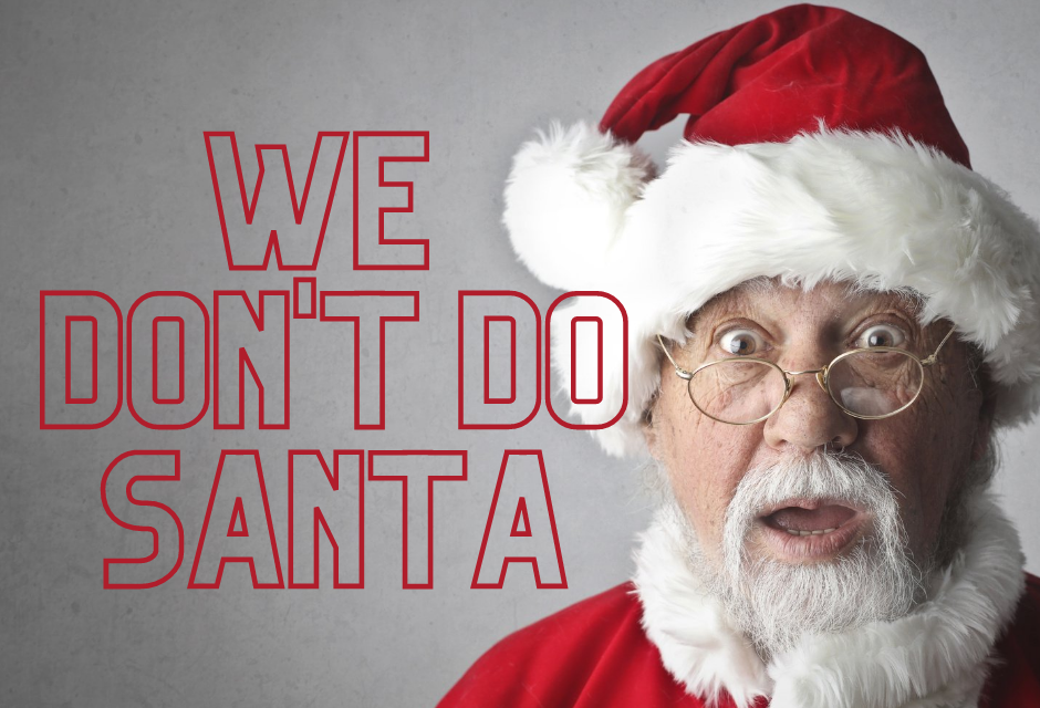 We Don’t Do Santa