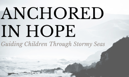 Anchored In Hope: Guiding Our Children Through Stormy Seas